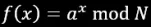 f(x) = a^x mod N
