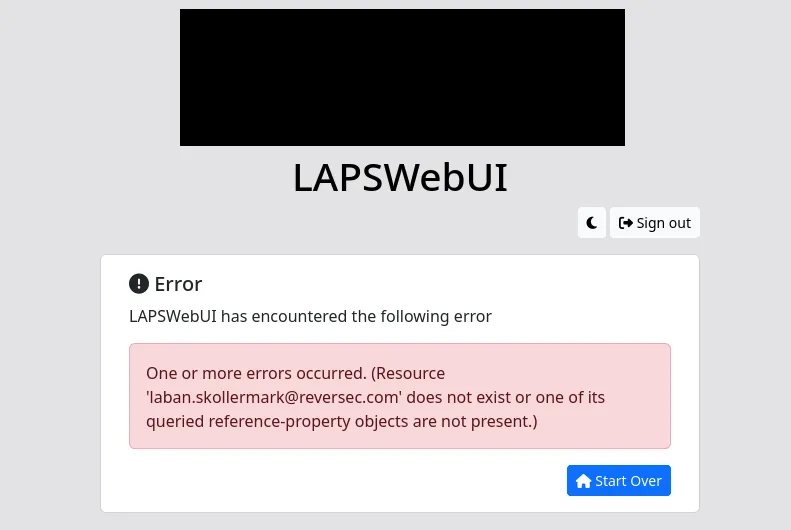 Error message with the following text: LAPSWebUI has encountered the following error: One or more errors occurred. (Resource &#x27;laban.please-no-spam@reversec.com&#x27; does not exist or one of its queried reference-property objects are not present.)